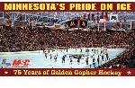 Minnesota\'s Pride On Ice - 75 Years of Golden Gopher Hockey