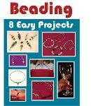 Beading: 8 Easy Projects