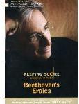 Keeping Score: Revolutions in Music - Beethoven\'s Eroica