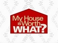 My House Is Worth What?