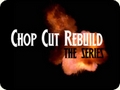 Chop Cut Rebuild